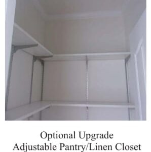 Optional Upgrade Adjustable Pantry/Linen Closet  Shelving